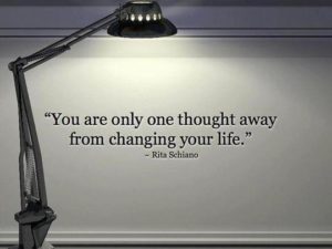 You Are Only One Thought Away From Changing Your Life