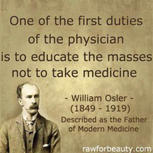 One Of The First Duties Of A Physician is to educate the masses not to take medicine