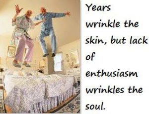 Years wrinkle the skin but lack of enthusiasm wrinkles the soul.