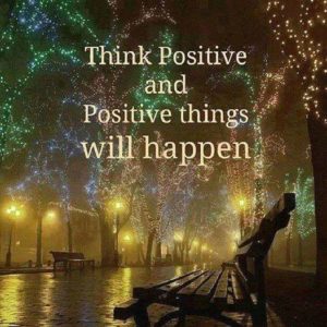 Think Positive And Positive Things Will Happen
