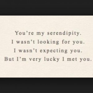 You Are My Serendipity
