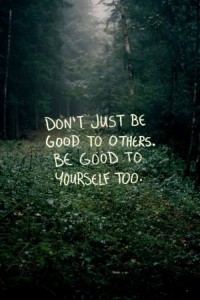 Be Good To Yourself Too