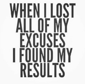 Lose Your Excuses to Find Your Results