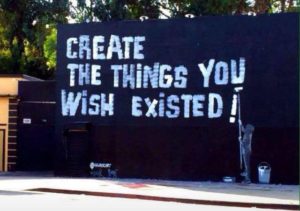 Create The Things You Wish Existed