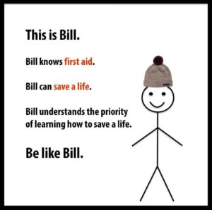 Be Like Bill And Learn First Aid