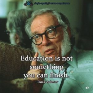 Education Is Not Something You Finish