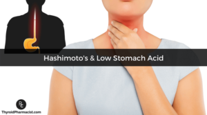Hashimotos-Low-Stomach-Acid